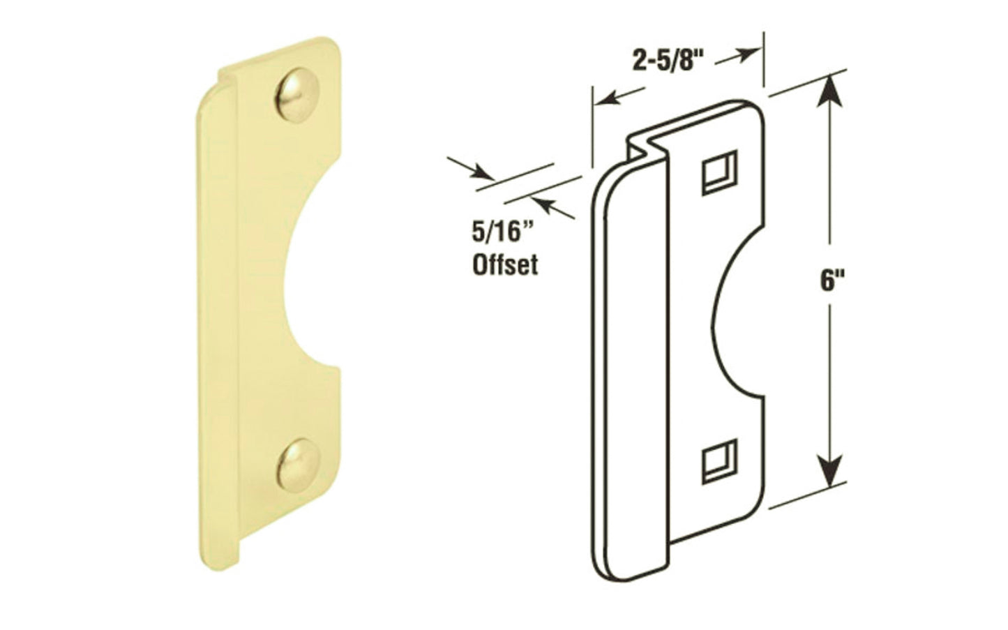 Protects latch or bolt. For out-opening doors. Fits all backsets, deadbolts, and key-in knob locks. Accepts up to 3-1/2" rose. Polished brass. Prime-Line Model U 9510.