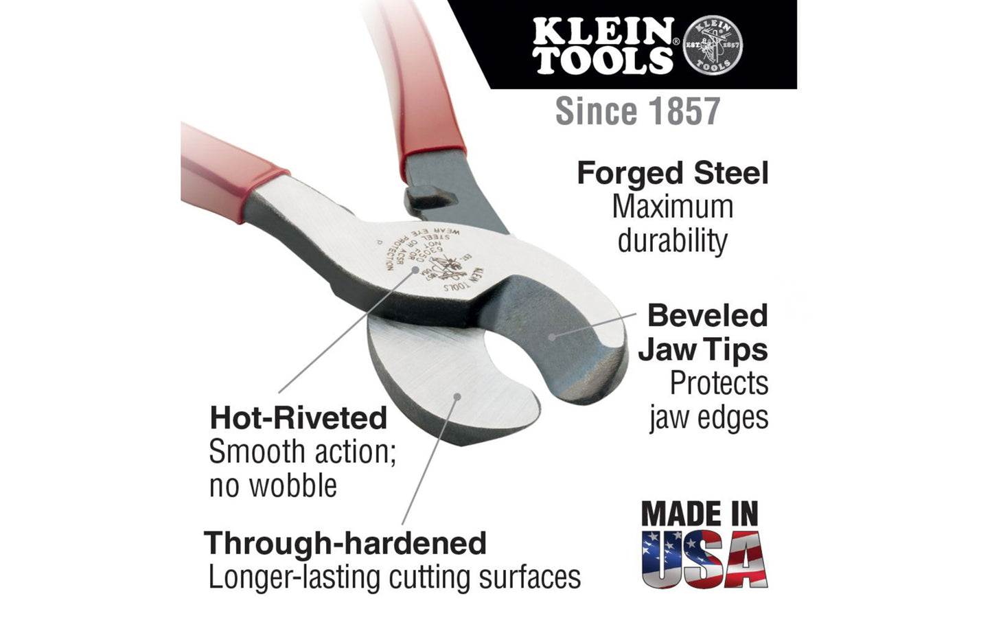 These Klein Tools high-leverage cable cutter cuts aluminum, copper & communications cable. Cable-gripping shear-type jaws provide exceptional cutting capability. Through-hardened, not case-hardened, cutting surfaces are longer-lasting. Model 63050. Made in USA.