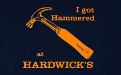 "I Got Hammered at Hardwick's" T-Shirt ~ Navy Blue