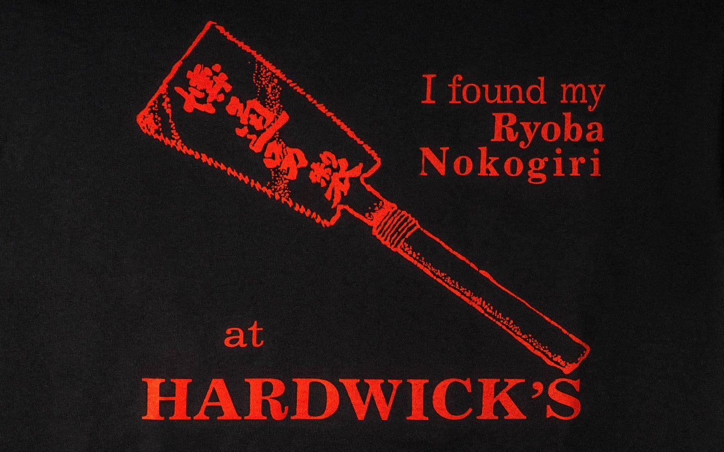 "I Found My Ryoba Nokogiri at Hardwick's" Hooded Sweatshirt ~ Black