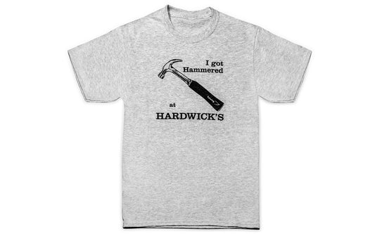"I Got Hammered at Hardwick's" T-Shirt ~ Ash Gray