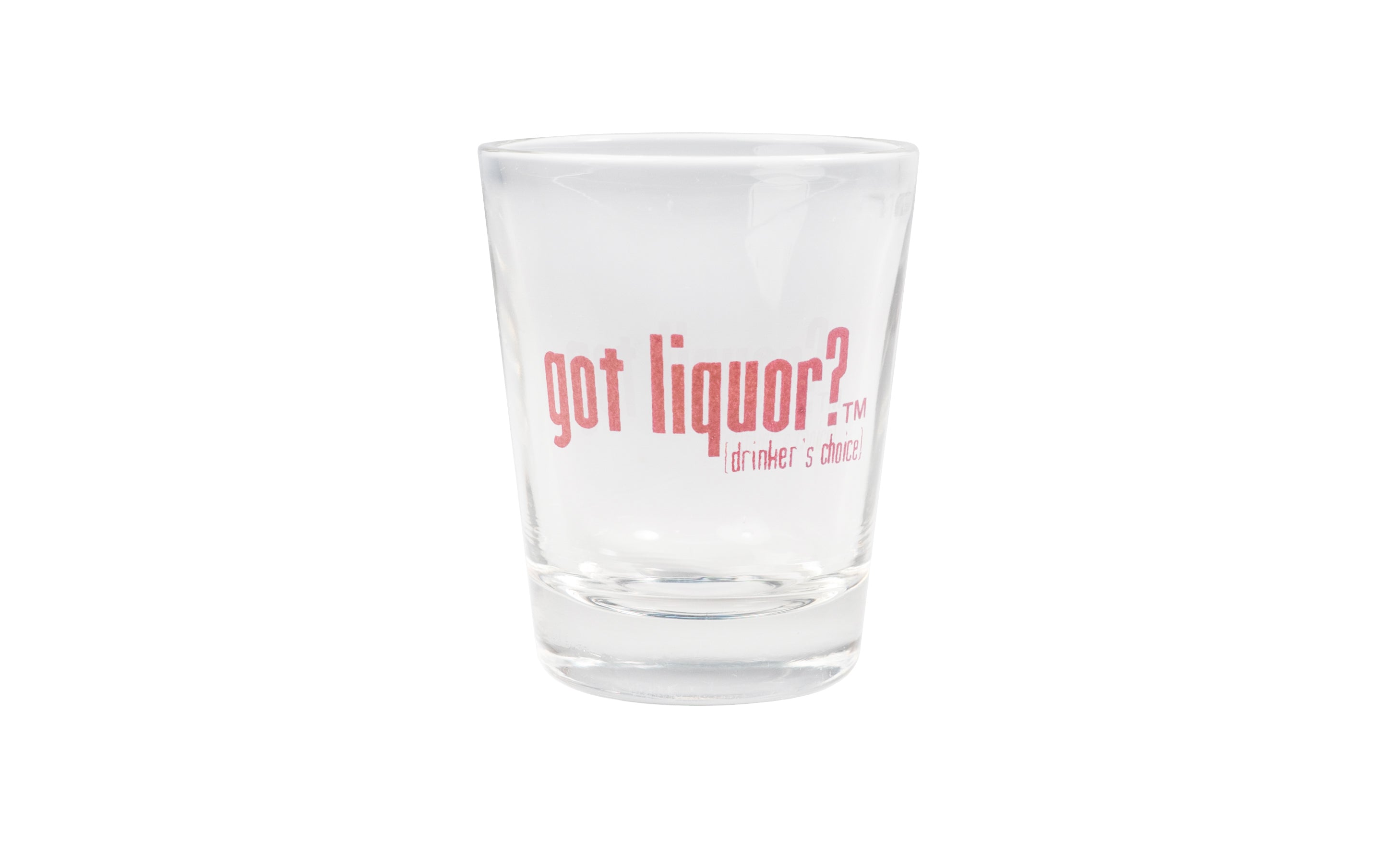 Got Liquor? Shot Glass