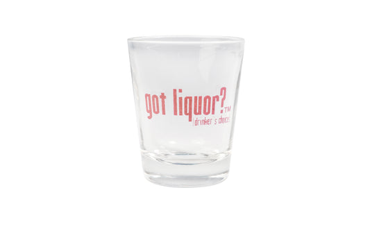Got Liquor? Shot Glass